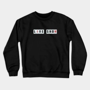 Live Show Crewneck Sweatshirt